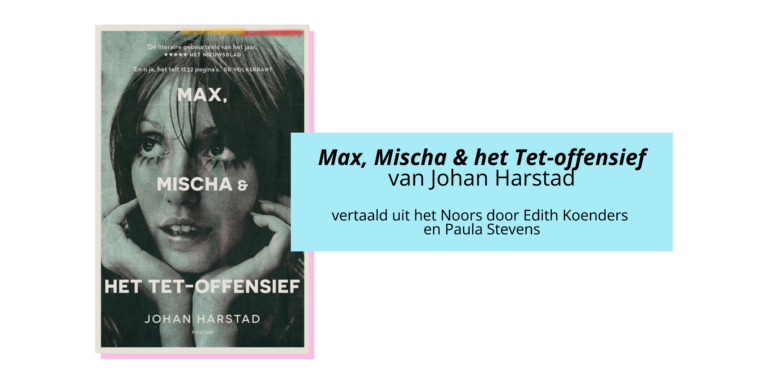 Max, Mischa & het Tet-offensief van Johan Harstad, vertaald door Edith Koens en Paula Stevens